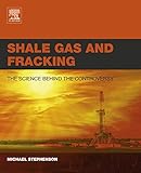 Shale gas and fracking : the science behind the controversy