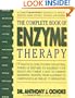 The Complete Book of Enzyme Therapy: A Complete and Up-to-Date Reference to Effective Remedies