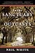 In the Sanctuary of Outcasts by Neil White In the Sanctuary of Outcasts