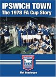 Ipswich Town: The FA Cup Story