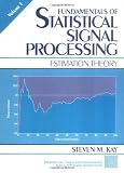 Fundamentals of Statistical Signal Processing, Volume I: Estimation Theory (v. 1)