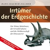 Produkt-Bild: Irrt&uuml;mer der Erdgeschichte: Die W&uuml;ste Mittelmeer, der Urwald Sahara und die Weltherrschaft der Dinosaurier (1 MP3 CD)