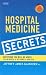 Hospital Medicine Secrets: With STUDENT CONSULT Online Access (Secrets)