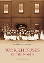 Workhouses of the North (Images of England)