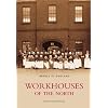 Workhouses of the North (Images of England)