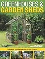 Greenhouses & Garden Sheds: Inspiration, Information & Step-by-Step Projects
