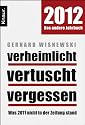 Verheimlicht - vertuscht - vergessen: Was 2011 nicht in der Zeitung stand