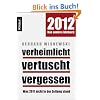 Verheimlicht - vertuscht - vergessen: Was 2011 nicht in der Zeitung stand Verheimlicht - vertuscht - vergessen: Was 2011 nicht in der Zeitung stand