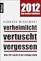 Verheimlicht - vertuscht - vergessen: Was 2011 nicht in der Zeitung stand