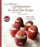 Revue Editions Tana  / Petits délices à grignoter du bout des doigts sans en faire tout un plat : Minigourmandises salées et sucrées pour que l'apéro dure jusqu'à minuit