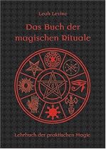 Das Buch der magischen Rituale - Lehrbuch der praktischen Magie