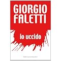 Io uccido (Romanzi e racconti)