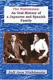 The Nishimutas: An Oral History of a Japanese and Spanish Family