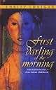 First Darling of the Morning: Selected Memories of an Indian Childhood