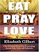 Books : Eat, Pray, Love: One Woman's Search for Everything Across Italy, India and Indonesia