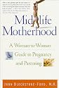 Midlife Motherhood: A Woman-to-woman Guide to Pregnancy and Parenting for Mothers at Midlife