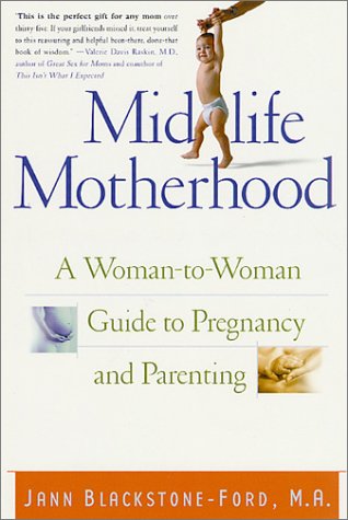 Midlife Motherhood: A Woman-to-woman Guide to Pregnancy and Parenting for Mothers at Midlife