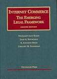 Internet Commerce: The Emerging Legal Framework (University Casebook Series)