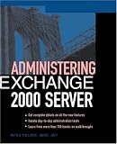 Administering Exchange 2000 Server
