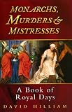 Monarchs, Murders and Mistresses: A Book of Royal Days