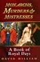 Monarchs, Murders & Mistresses