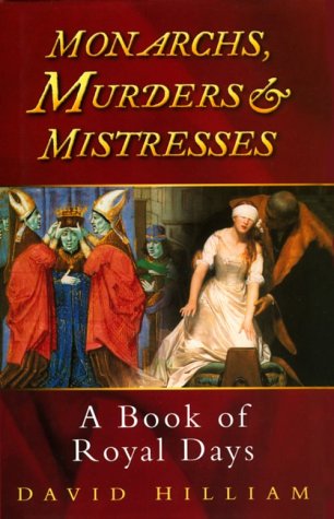 City Travel Guides Discounted  Books : Monarchs, Murders and Mistresses: A Book of Royal Days