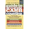 The Ultimate Guide to Accurate Carb Counting: Featuring the Tools and Techniques Used By the Experts: � Hard to Find Food Listings � Interpreting Food Label Lingo � Use Of Carb Factors and Portions � Adjustments for Fiber and Sugar Alcohols
