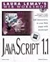 Laura Lemay's Web Workshop Javascript (Laura Lemay's Web Workshop Series)