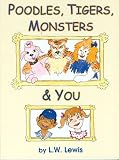 Poodles, Tigers, Monsters & You