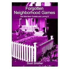 Forgotten Neighborhood Games: Get Kids Back Outside and Loving It!
