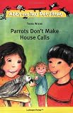 Parrots Don't Make House Calls