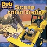 Scoop salva el d?a (Scoop Saves the Day) (Bob El Constructor) book cover