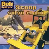  : Scoop salva el día (Scoop Saves the Day) (Bob El Constructor) (Spanish Edition)