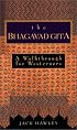 The Bhagavad Gita : A Walkthrough for Westerners