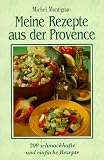 Meine Rezepte aus der Provence - Michel Montignac