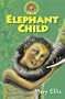 Elephant Child (Roaring Good Reads)
