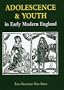 Adolescence and Youth in Early Modern England