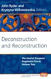 Deconstruction and Reconstruction: The Central European Pragmatist Forum, Vol. 2 (Value Inquiry Book Series 156) (Value Inquiry Book)