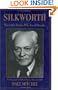 Silkworth: The Little Doctor Who Loved Drunks the Biography of William Duncan Silkworth, M.D.