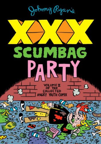 Johnny Ryan's XXX Scumbag Party (Angry Youth Comix)