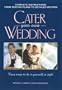 Cater Your Own Wedding: Easy Ways to Do It Yourself in Style