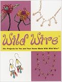 cover of Wild Wire: 60+ Projects for You and Your Home Made with Wild Wire (Jewelry Crafts)