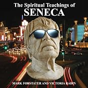 The Spiritual Teachings of Seneca: Ancient Philosophy for Modern Wisdom | [Mark Forstater, Victoria Radin]