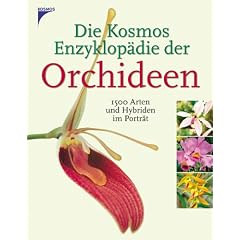 Die Kosmos Enzyklop�die der Orchideen: 1500 Arten und Hybriden im Portr�t