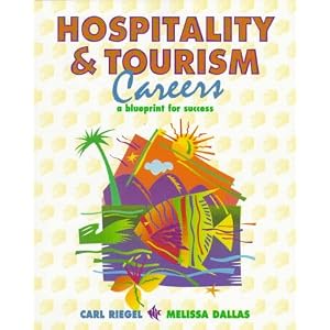 Hospitality and Tourism Careers: A Blueprint for Success by Carl Riegel and Melissa Dallas