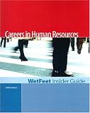 Careers in Human Resources, 2005 Edition: WetFeet Insider Guide (Wetfeet Insider Guide)