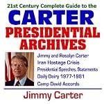 21st Century Complete Guide to the Carter Presidential Archives: President Jimmy Carter, Carter Administration, Iran Hostage Crisis, Camp David Accords ... Presidential Library Material (CD-ROM) book cover