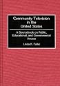 Community Television in the United States: A Sourcebook on Public, Educational and Governmental Access