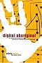 Digital Aboriginal: The Direction of Business Now: Instinctive, Nomadic, and Ever-Changing Digital Aboriginal: The Direction of Business Now: Instinctive, Nomadic, and Ever-Changing