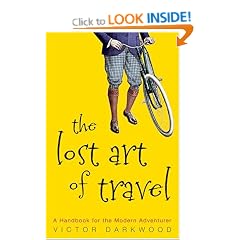 The Lost Art of Travel: A Handbook for the Modern Adventurer